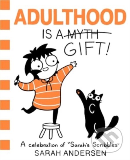 Kniha: Adulthood Is a Gift! (Sarah Andersen). Andrews McMeel, 2024 Kniha: Adulthood Is a Gift! (Sarah Andersen). Andrews McMeel, 2024