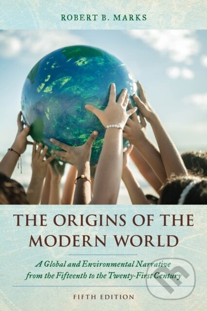 Kniha: The Origins of the Modern World (Robert B. Marks). Rowman & Littlefield, 2024 Kniha: The Origins of the Modern World (Robert B. Marks). Rowman & Littlefield, 2024