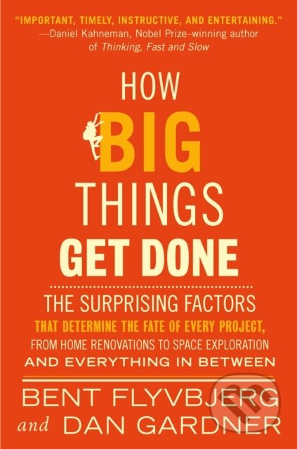 Kniha: How Big Things Get Done (EXP) (Bent Flyvbjerg). , 2024 Kniha: How Big Things Get Done (EXP) (Bent Flyvbjerg). , 2024