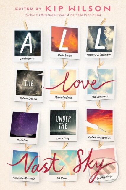 Kniha: All the Love Under the Vast Sky (Alexandra Alessandri, Kip Wilson, Robin Gow, Padma Venkatraman, Melanie Crowder, Mariama J. Lockington, Margarita Engle, Laura Ruby, Eric Gansworth a David Bowles). , 2025 Kniha: All the Love Under the Vast Sky (Alexandra Alessandri, Kip Wilson, Robin Gow, Padma Venkatraman, Melanie Crowder, Mariama J. Lockington, Margarita Engle, Laura Ruby, Eric Gansworth a David Bowles). , 2025