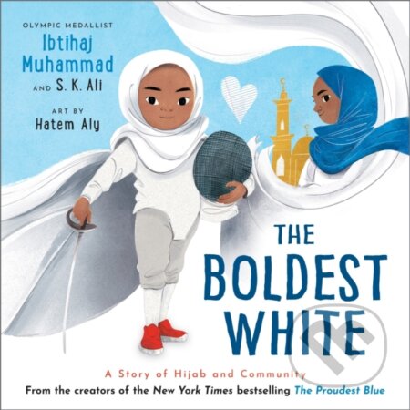 Kniha: The Boldest White (Ibtihaj Muhammad a S. K. Ali). Andersen, 2025 Kniha: The Boldest White (Ibtihaj Muhammad a S. K. Ali). Andersen, 2025
