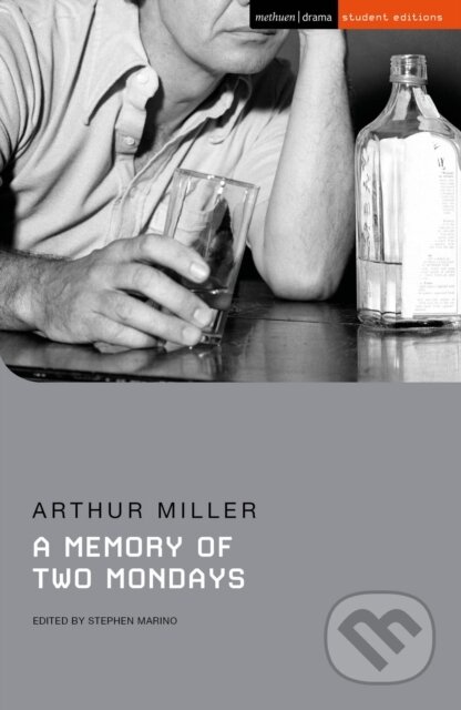 Kniha: A Memory of Two Mondays (Arthur Miller). Methuen Drama, 2022 Kniha: A Memory of Two Mondays (Arthur Miller). Methuen Drama, 2022