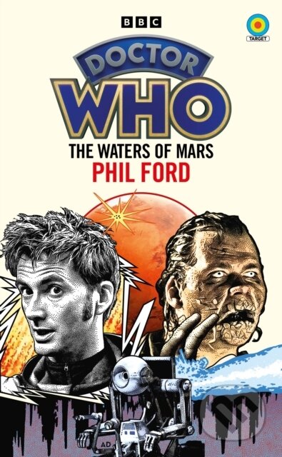 Kniha: Doctor Who: The Waters of Mars (Target Collection) (Phil Ford). BBC Books, 2023 Kniha: Doctor Who: The Waters of Mars (Target Collection) (Phil Ford). BBC Books, 2023