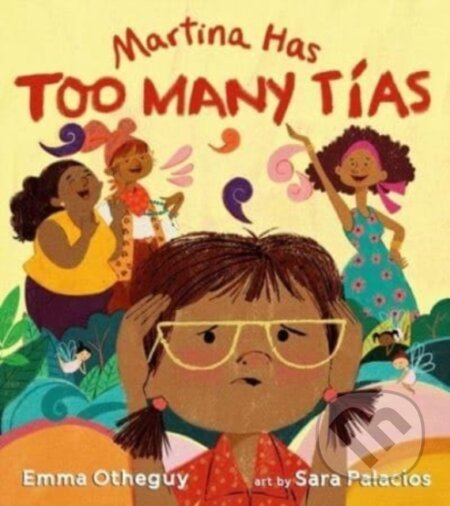 Kniha: Martina Has Too Many Tias (Emma Otheguy). Atheneum Books for Young Readers, 2023 Kniha: Martina Has Too Many Tias (Emma Otheguy). Atheneum Books for Young Readers, 2023
