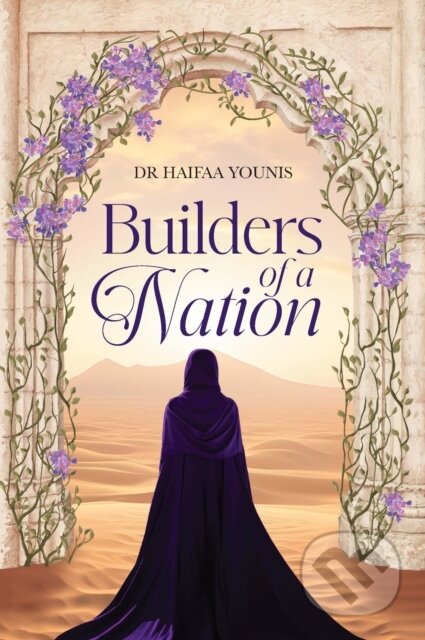 Kniha: Builders of a Nation (Haifaa Younis). , 2024 Kniha: Builders of a Nation (Haifaa Younis). , 2024
