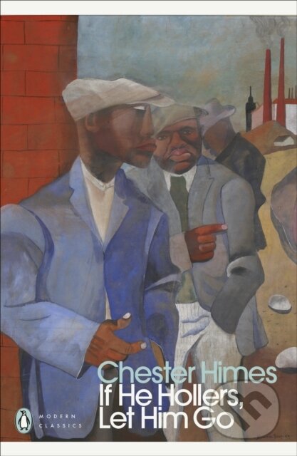 Kniha: If He Hollers, Let Him Go (Chester Himes). Penguin Classics, 2024 Kniha: If He Hollers, Let Him Go (Chester Himes). Penguin Classics, 2024
