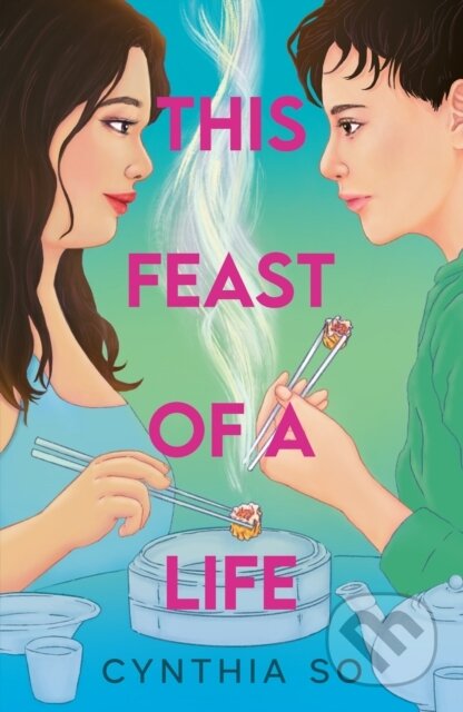 Kniha: This Feast of a Life (Cynthia So). Little Tiger, 2025 Kniha: This Feast of a Life (Cynthia So). Little Tiger, 2025