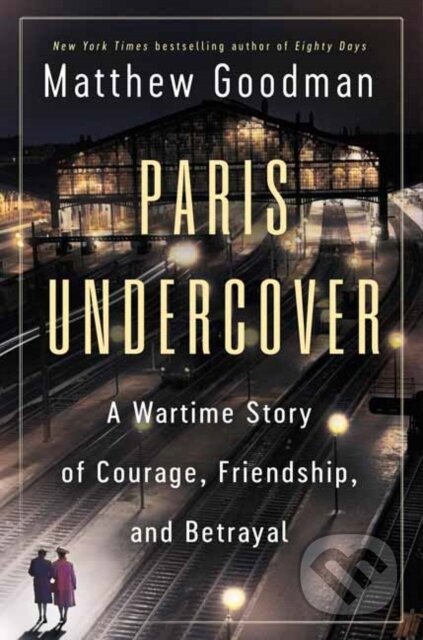 Kniha: Paris Undercover (Matthew Goodman). Ballantine, 2025 Kniha: Paris Undercover (Matthew Goodman). Ballantine, 2025