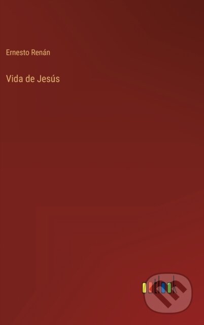 Kniha: Vida de Jesus (Ernesto Ren N). Outlook, 2022 Kniha: Vida de Jesus (Ernesto Ren N). Outlook, 2022