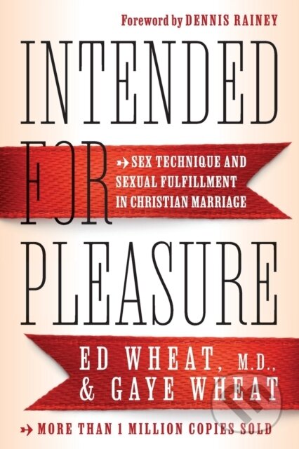 Kniha: Intended for Pleasure – Sex Technique and Sexual Fulfillment in Christian Marriage (Ed Md Wheat a Gaye Wheat). , 2022 Kniha: Intended for Pleasure – Sex Technique and Sexual Fulfillment in Christian Marriage (Ed Md Wheat a Gaye Wheat). , 2022