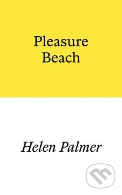 Kniha: Pleasure Beach (Helen Palmer). , 2023 Kniha: Pleasure Beach (Helen Palmer). , 2023