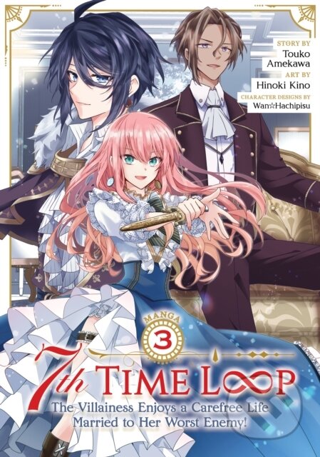 Kniha: 7th Time Loop: The Villainess Enjoys a Carefree Life Married to Her Worst Enemy! (Manga) Vol. 3 (Touko Amekawa). Seven Seas, 2023 Kniha: 7th Time Loop: The Villainess Enjoys a Carefree Life Married to Her Worst Enemy! (Manga) Vol. 3 (Touko Amekawa). Seven Seas, 2023