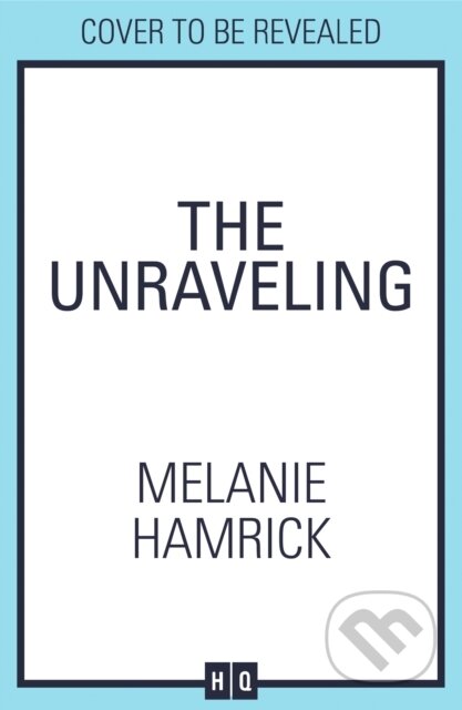 Kniha: The Unraveling (Melanie Hamrick). HQ, 2025 Kniha: The Unraveling (Melanie Hamrick). HQ, 2025