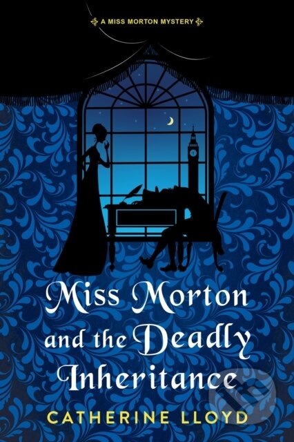 Kniha: Miss Morton and the Deadly Inheritance (Catherine Lloyd). Kensington Publishing Corporation, 2025 Kniha: Miss Morton and the Deadly Inheritance (Catherine Lloyd). Kensington Publishing Corporation, 2025