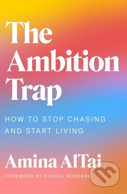 Kniha: The Ambition Trap (Amina Altai). Orion, 2025 Kniha: The Ambition Trap (Amina Altai). Orion, 2025