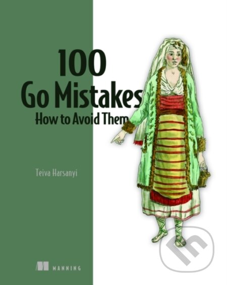 Kniha: 100 Go Mistakes (Teiva Harsanyi). Manning Publications, 2022 Kniha: 100 Go Mistakes (Teiva Harsanyi). Manning Publications, 2022