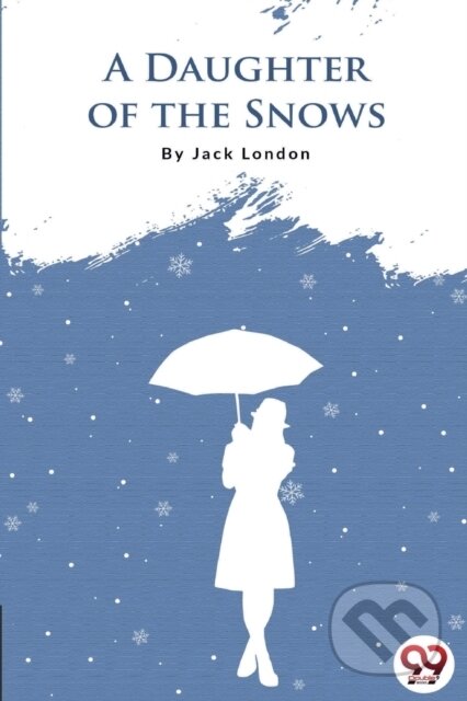 Kniha: A Daughter of the Snows (Jack London). , 2022 Kniha: A Daughter of the Snows (Jack London). , 2022
