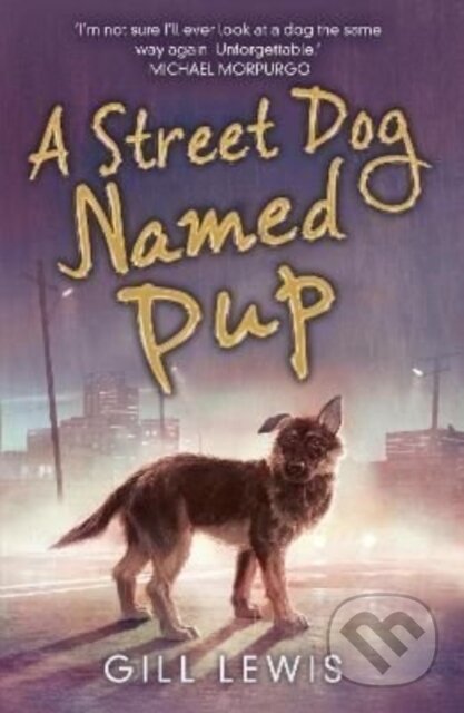 Kniha: A Street Dog Named Pup (Gill Lewis). David Fickling Books, 2022 Kniha: A Street Dog Named Pup (Gill Lewis). David Fickling Books, 2022