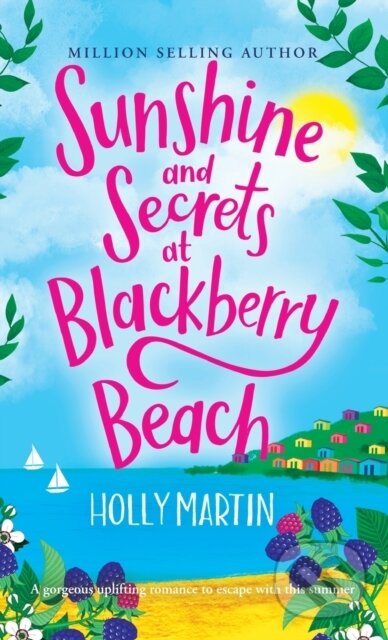 Kniha: Sunshine and Secrets at Blackberry Beach (Holly Martin). , 2023 Kniha: Sunshine and Secrets at Blackberry Beach (Holly Martin). , 2023