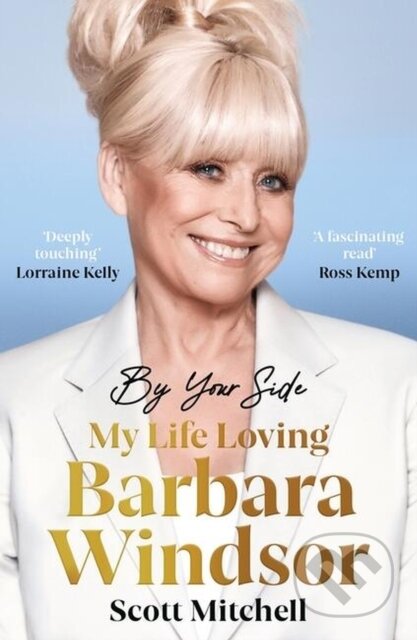Kniha: By Your Side: My Life Loving Barbara Windsor (Scott Mitchell). Seven Dials, 2023 Kniha: By Your Side: My Life Loving Barbara Windsor (Scott Mitchell). Seven Dials, 2023