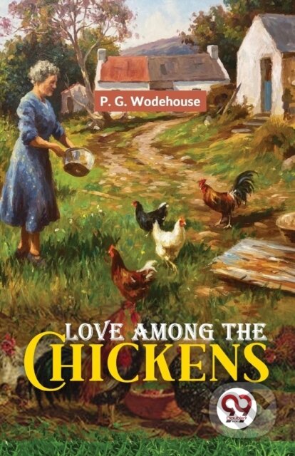 Kniha: Love Among the Chickens (P. G. Wodehouse). , 2023 Kniha: Love Among the Chickens (P. G. Wodehouse). , 2023
