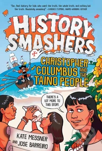 Kniha: History Smashers: Christopher Columbus and the Taino People (Jose Barreiro a Kate Messner). , 2023 Kniha: History Smashers: Christopher Columbus and the Taino People (Jose Barreiro a Kate Messner). , 2023