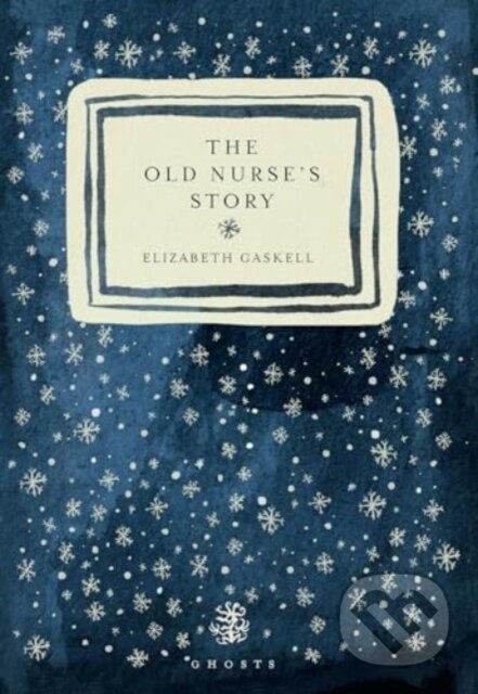 Kniha: The Old Nurse's Story (Elizabeth Gaskell). Galley Beggar Press, 2024 Kniha: The Old Nurse's Story (Elizabeth Gaskell). Galley Beggar Press, 2024