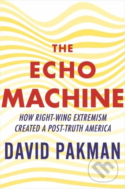 Kniha: The Echo Machine (David Pakman). Beacon Press, 2025 Kniha: The Echo Machine (David Pakman). Beacon Press, 2025