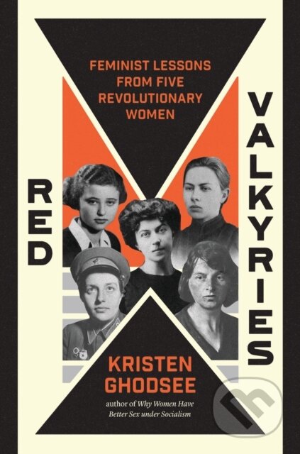 Kniha: Red Valkyries (Kristen Ghodsee). Verso, 2022 Kniha: Red Valkyries (Kristen Ghodsee). Verso, 2022