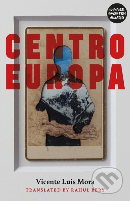 Kniha: Centroeuropa (Vincente Luis Mora). Península, 2023 Kniha: Centroeuropa (Vincente Luis Mora). Península, 2023
