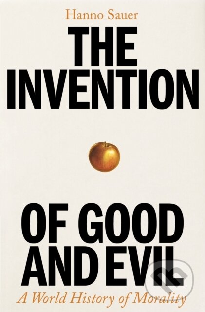 Kniha: The Invention of Good and Evil (Hanno Sauer). Profile Books, 2024 Kniha: The Invention of Good and Evil (Hanno Sauer). Profile Books, 2024