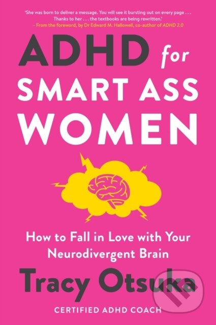Kniha: ADHD For Smart Ass Women (Tracy Otsuka). Headline Home, 2024 Kniha: ADHD For Smart Ass Women (Tracy Otsuka). Headline Home, 2024