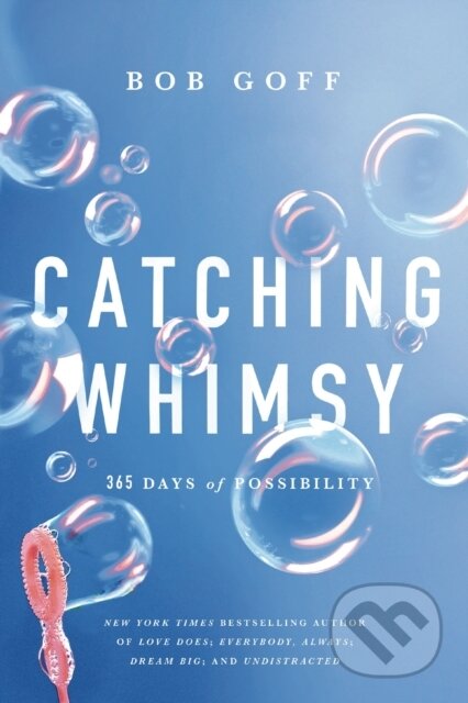 Kniha: Catching Whimsy (Goff Bob). Thomas Nelson Publishers, 2025 Kniha: Catching Whimsy (Goff Bob). Thomas Nelson Publishers, 2025