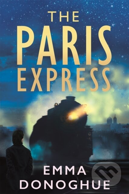 Kniha: The Paris Express (Emma Donoghue). Picador, 2025 Kniha: The Paris Express (Emma Donoghue). Picador, 2025