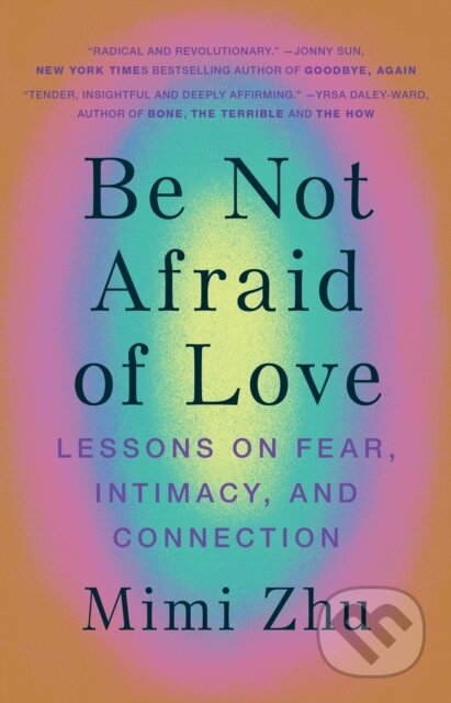 Kniha: Be Not Afraid of Love (Mimi Zhu). Hardie Grant, 2022 Kniha: Be Not Afraid of Love (Mimi Zhu). Hardie Grant, 2022