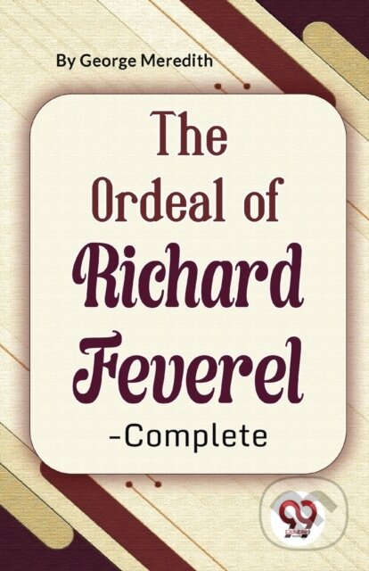 Kniha: The Ordeal of Richard Feverel-Complete (George Meredith). , 2023 Kniha: The Ordeal of Richard Feverel-Complete (George Meredith). , 2023