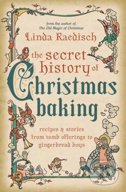 Kniha: The Secret History of Christmas Baking (Linda Raedisch). Llewellyn Publications, 2023 Kniha: The Secret History of Christmas Baking (Linda Raedisch). Llewellyn Publications, 2023