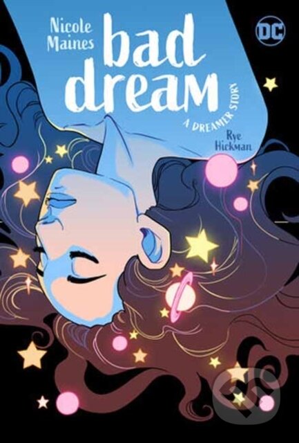 Kniha: Bad Dream: A Dreamer Story (Nicole Maines a Rye Hickman). DC Comics, 2024 Kniha: Bad Dream: A Dreamer Story (Nicole Maines a Rye Hickman). DC Comics, 2024