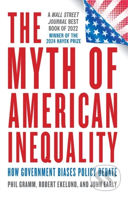 Kniha: The Myth of American Inequality (John Early, Robert Ekelund a Phil Gramm). Rowman & Littlefield, 2024 Kniha: The Myth of American Inequality (John Early, Robert Ekelund a Phil Gramm). Rowman & Littlefield, 2024