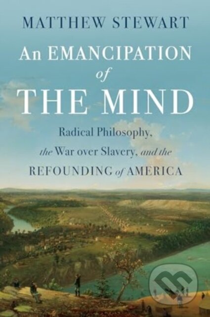Kniha: An Emancipation of the Mind (Matthew Stewart). WW Norton & Co, 2025 Kniha: An Emancipation of the Mind (Matthew Stewart). WW Norton & Co, 2025