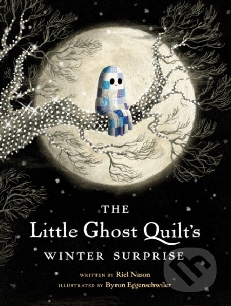 Kniha: The Little Ghost Quilt's Winter Surprise (Byron Eggenschwiler a Riel Nason). Tundra, 2025 Kniha: The Little Ghost Quilt's Winter Surprise (Byron Eggenschwiler a Riel Nason). Tundra, 2025