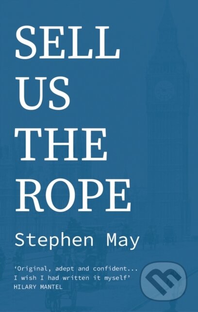 Kniha: Sell Us the Rope (Stephen May). Swift Press, 2025 Kniha: Sell Us the Rope (Stephen May). Swift Press, 2025