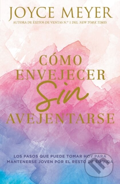 Kniha: Como envejecer sin avejentarse/ How to Age Without Getting Old : Los pasos que puede tomar hoy para mantenerse joven por el resto de su vida/ The Steps You Can Take Today to Stay Young for the Rest of (Joyce Meyer). FaithWords, 1900 Kniha: Como envejecer sin avejentarse/ How to Age Without Getting Old : Los pasos que puede tomar hoy para mantenerse joven por el resto de su vida/ The Steps You Can Take Today to Stay Young for the Rest of (Joyce Meyer). FaithWords, 1900