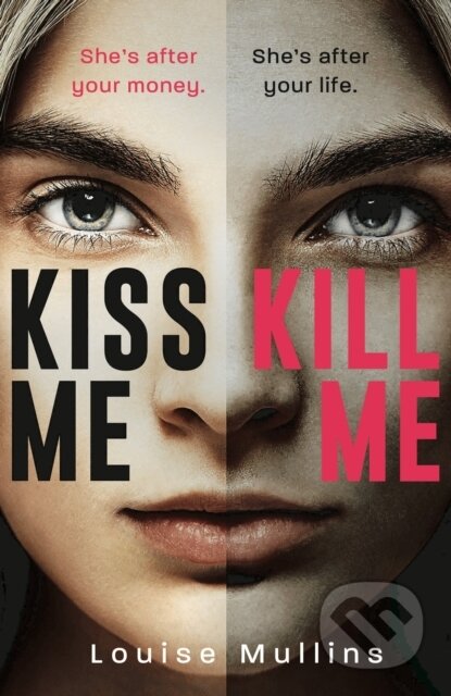 Kniha: Kiss Me, Kill Me (Louise Mullins). Aria, 2021 Kniha: Kiss Me, Kill Me (Louise Mullins). Aria, 2021