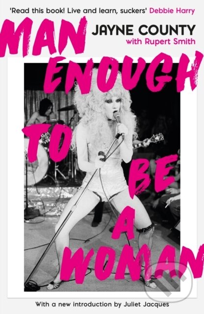 Kniha: Man Enough to Be a Woman (Jayne County). Serpents Tail, 2021 Kniha: Man Enough to Be a Woman (Jayne County). Serpents Tail, 2021