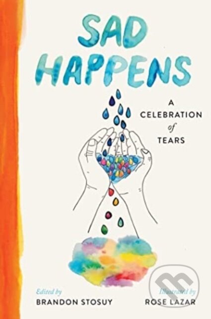 Kniha: Sad Happens (Brandon Stosuy). Simon & Schuster, 2023 Kniha: Sad Happens (Brandon Stosuy). Simon & Schuster, 2023
