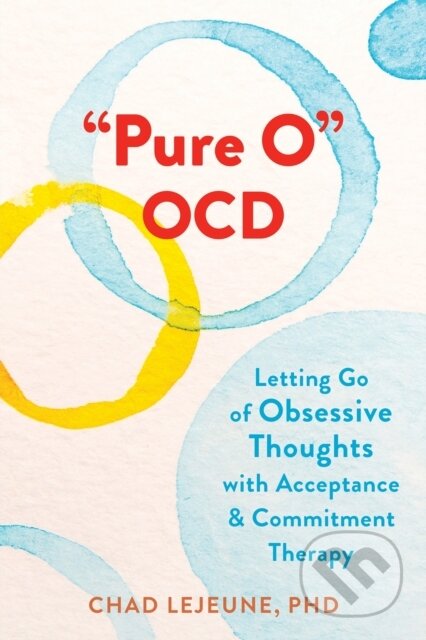 Kniha: "Pure O" OCD (Chad Lejeune). New Harbinger Publications, 2023 Kniha: "Pure O" OCD (Chad Lejeune). New Harbinger Publications, 2023