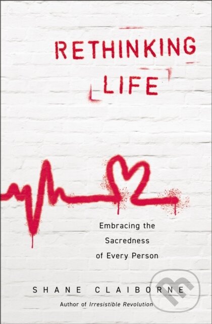 Kniha: Rethinking Life (Claiborne Shane). Zondervan, 2023 Kniha: Rethinking Life (Claiborne Shane). Zondervan, 2023