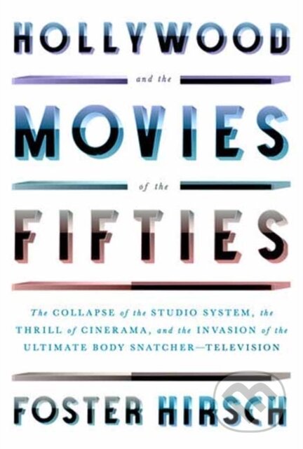 Kniha: Hollywood and the Movies of the Fifties (Foster Hirsch). Alfred A. Knopf, 2023 Kniha: Hollywood and the Movies of the Fifties (Foster Hirsch). Alfred A. Knopf, 2023
