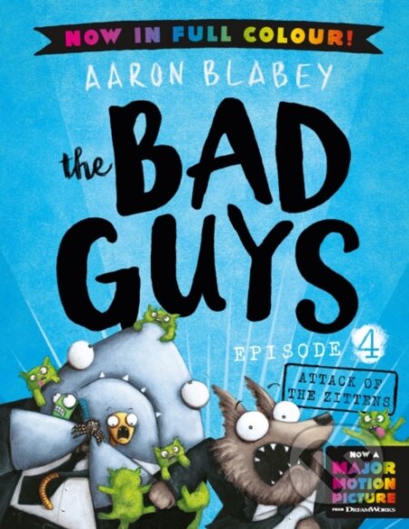 Kniha: The Bad Guys 4 Colour Edition: Attack of the Zittens (Aaron Blabey). Scholastic, 2023 Kniha: The Bad Guys 4 Colour Edition: Attack of the Zittens (Aaron Blabey). Scholastic, 2023